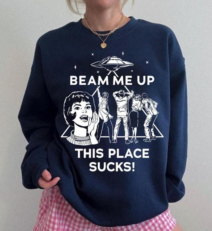 Beam Me Up This Place Sucks Sweatshirt, Stranger Swweatshirt, Alien UFO Abduction Retro Quote - Image 2