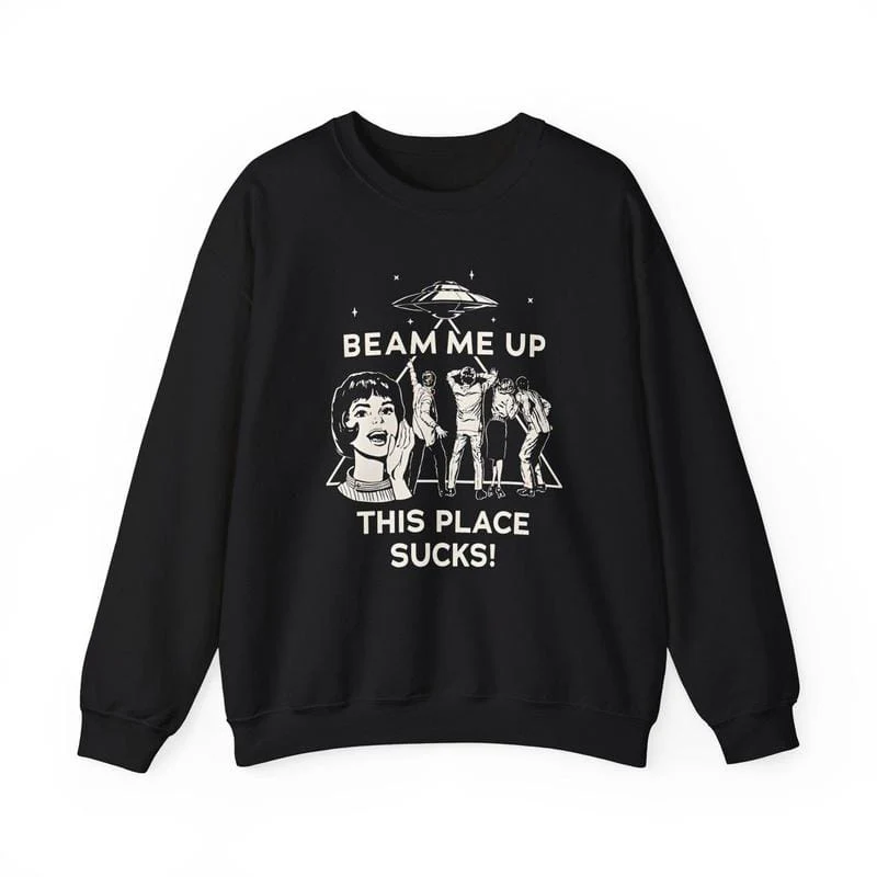 Beam Me Up This Place Sucks Sweatshirt, Stranger Swweatshirt, Alien UFO Abduction Retro Quote - Image 5