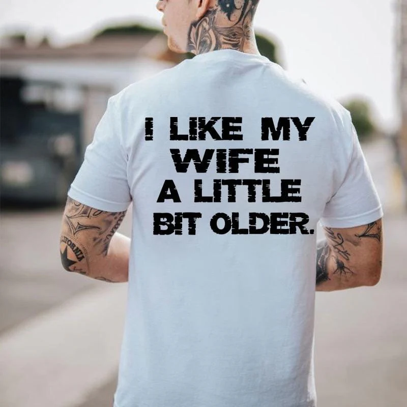I LIKE MY WIFE A LITTLE BIT OLDER T-Shirt, Sweatshirt, Hoodie - Image 3