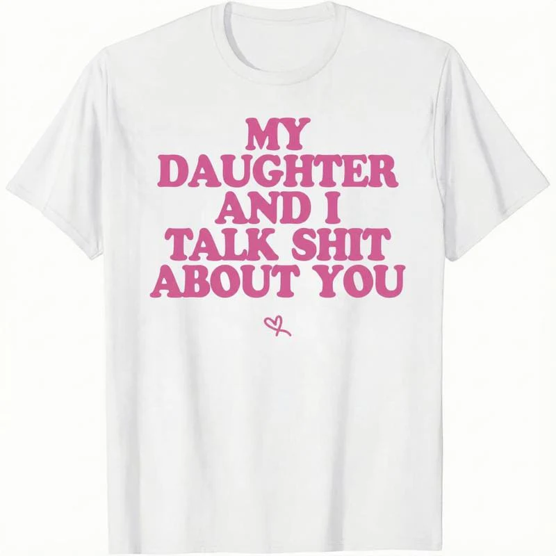 My Daughter and I Talk Shit About You - Funny Gift for Mom T-Shirt - Image 2
