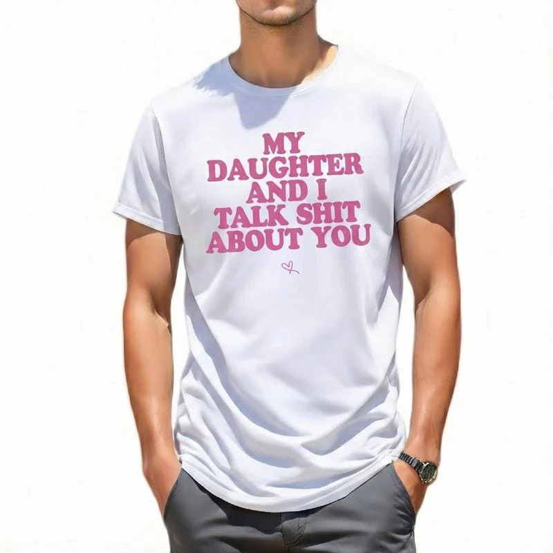 My Daughter and I Talk Shit About You - Funny Gift for Mom T-Shirt - Image 3