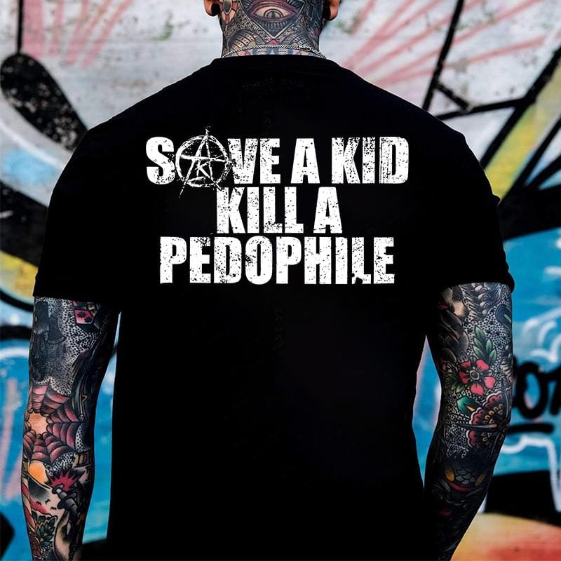 SAVE A KILL A PEDOPHILE 2 Side Shirt, Hoodies, Crewnecks – Gifts Suitable for Anyone