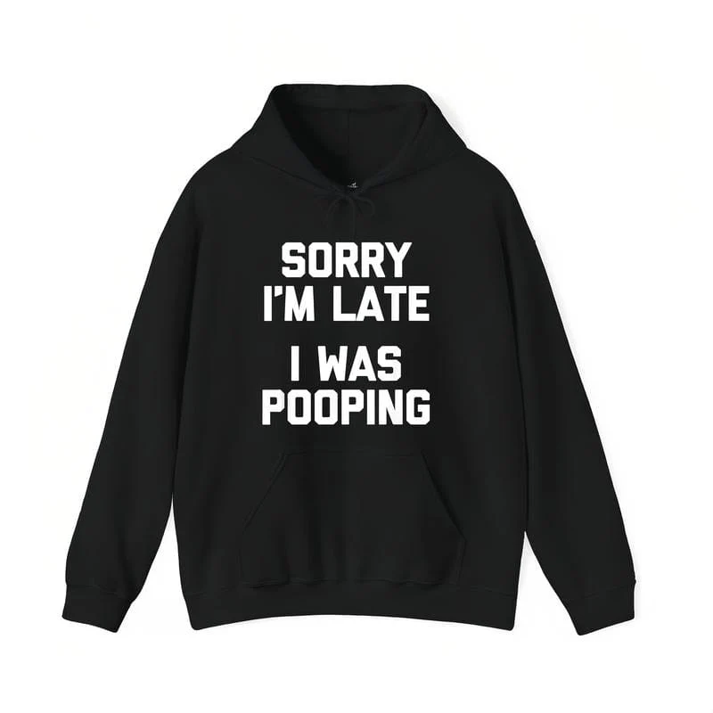 Sorry I'm Late, I Was Pooping" - Funny Sarcastic Cotton T-Shirt for | Short Sleeve, Regular Fit | Machine Washable - Image 5