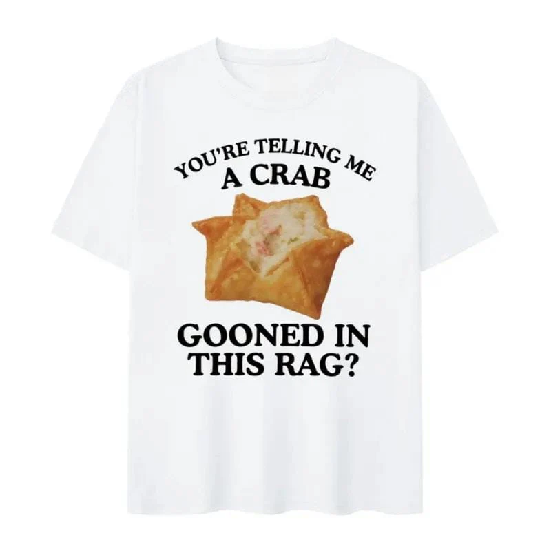 You're Telling Me A Crab Gooned in This Rag Meme Graphics Print Short Sleeve T Shirts Rangoon Funny Gooning Crewneck Casual Tops - Image 2